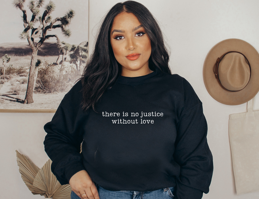 there is not justice without love Sweatshirt