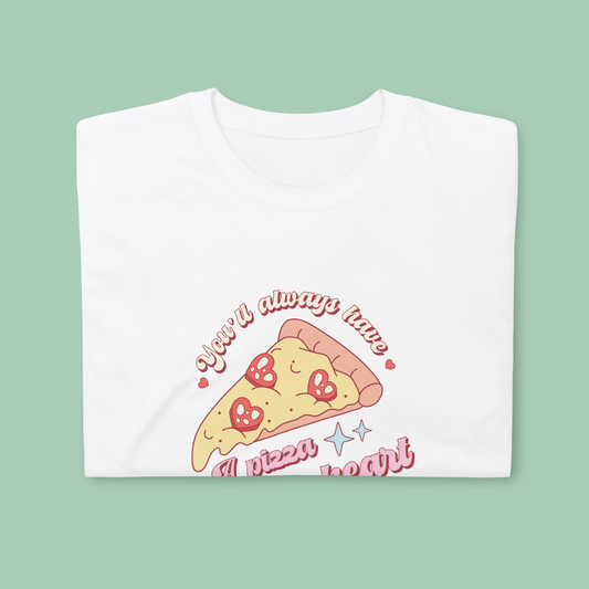 You'll Always Have a Pizza My Heart Short-Sleeve Unisex T-Shirt