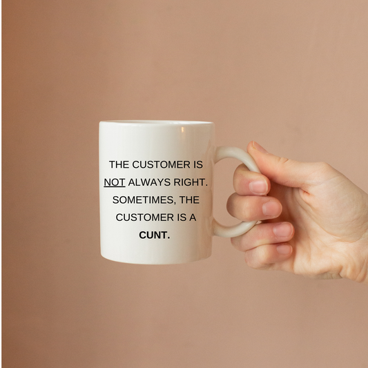 The Customer is Not Always Right Funny Mug