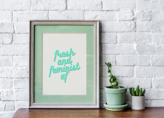 fresh and feminist af Digital Print - Instant Download