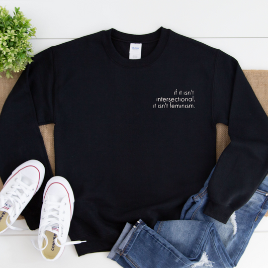 if it isn’t intersectional, it isn’t feminism Crewneck Sweatshirt