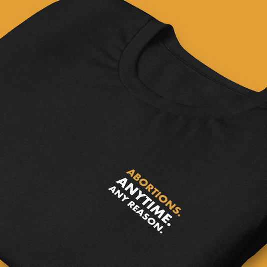 Abortions Anytime Any Reason T-shirt